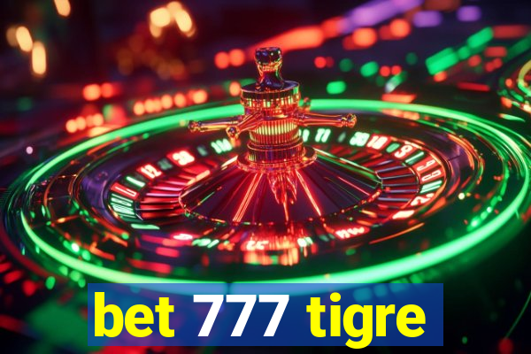 bet 777 tigre